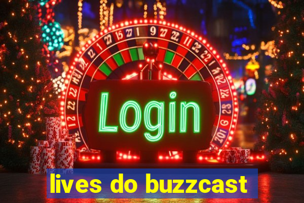 lives do buzzcast